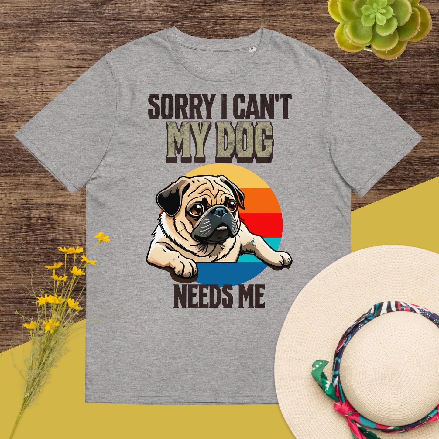 Sorry I can't My Dog Needs Me T-Shirt