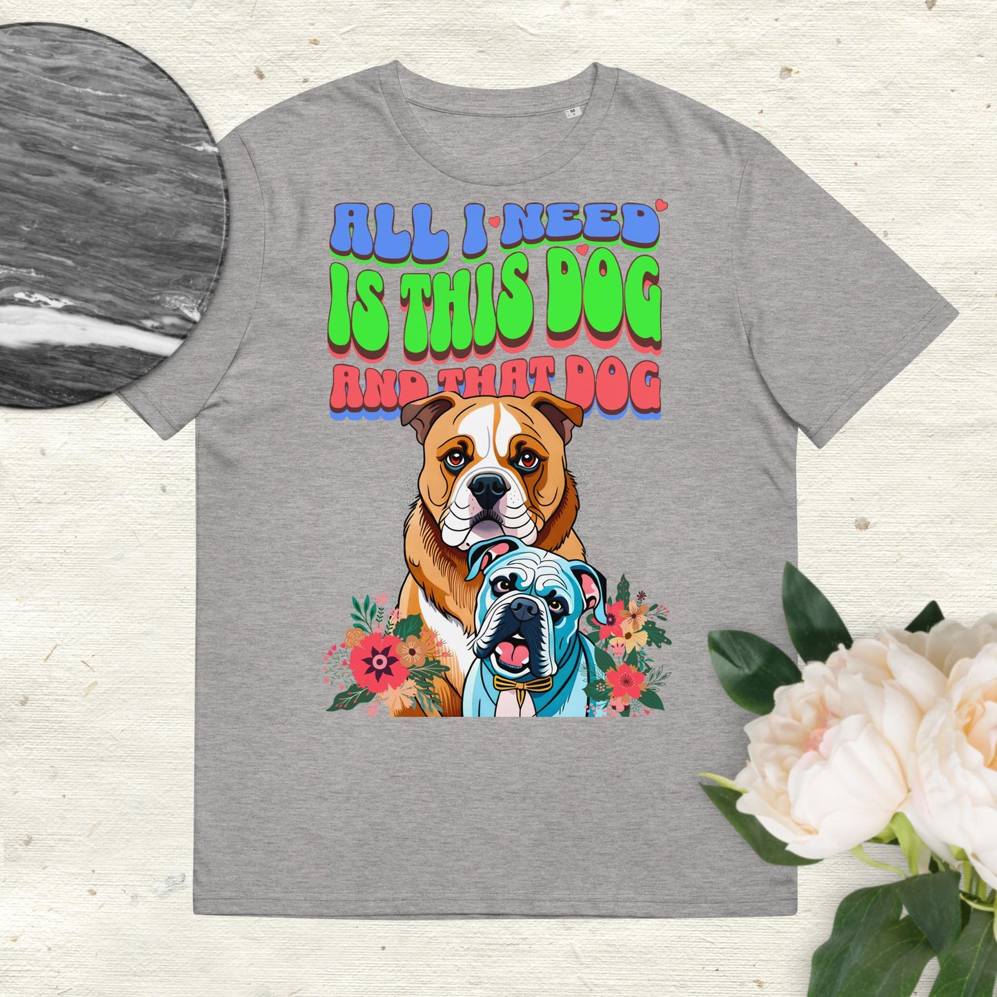 All I Need is This Dog and That Dog T-Shirt