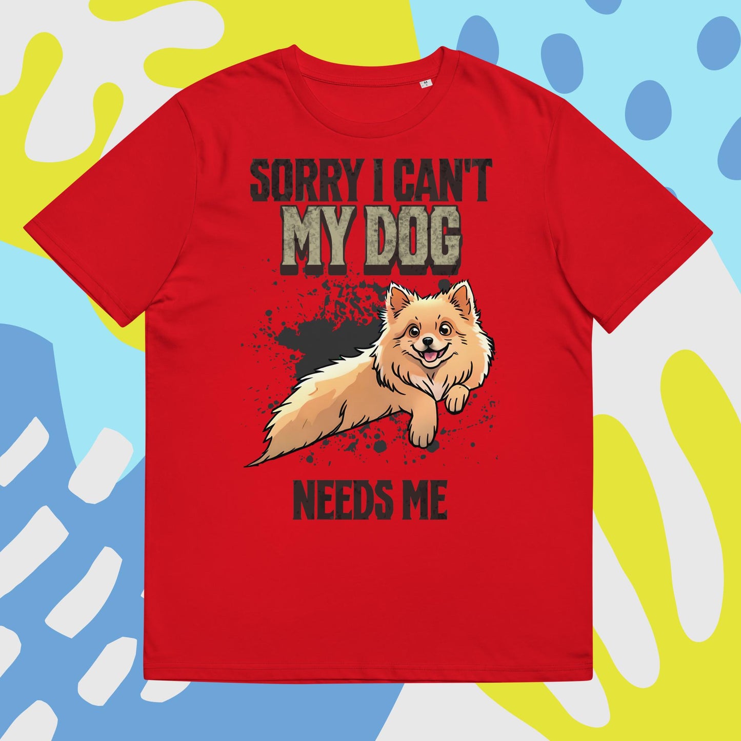 Sorry I can't My Dog Needs Me T-Shirt