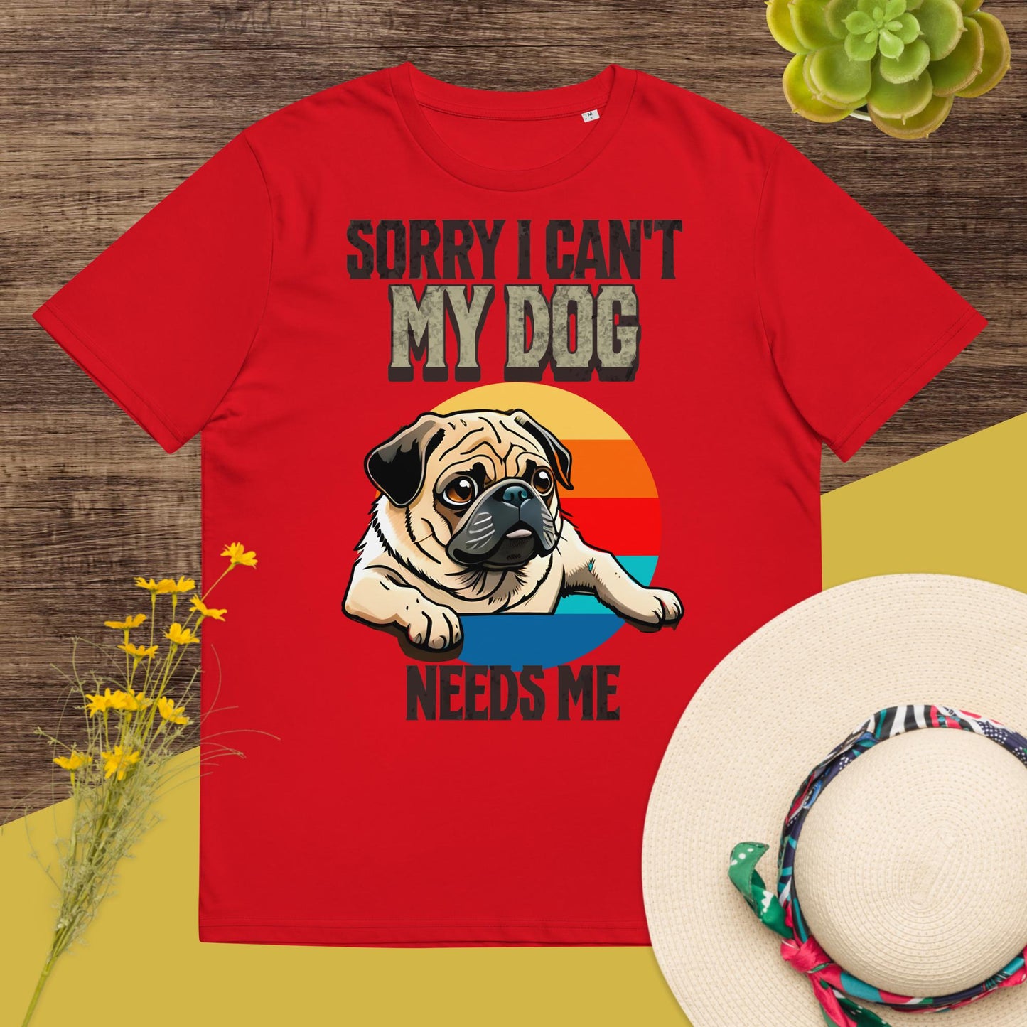 Sorry I can't My Dog Needs Me T-Shirt