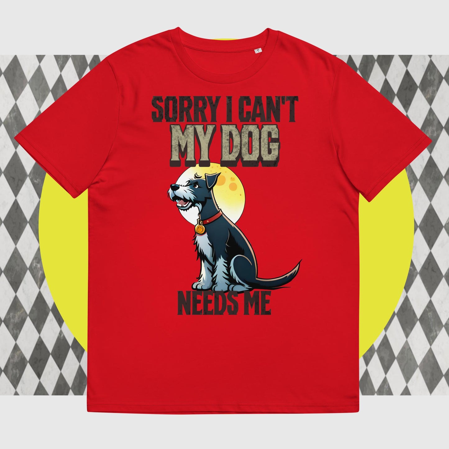 Sorry I can't My Dog Needs Me T-Shirt