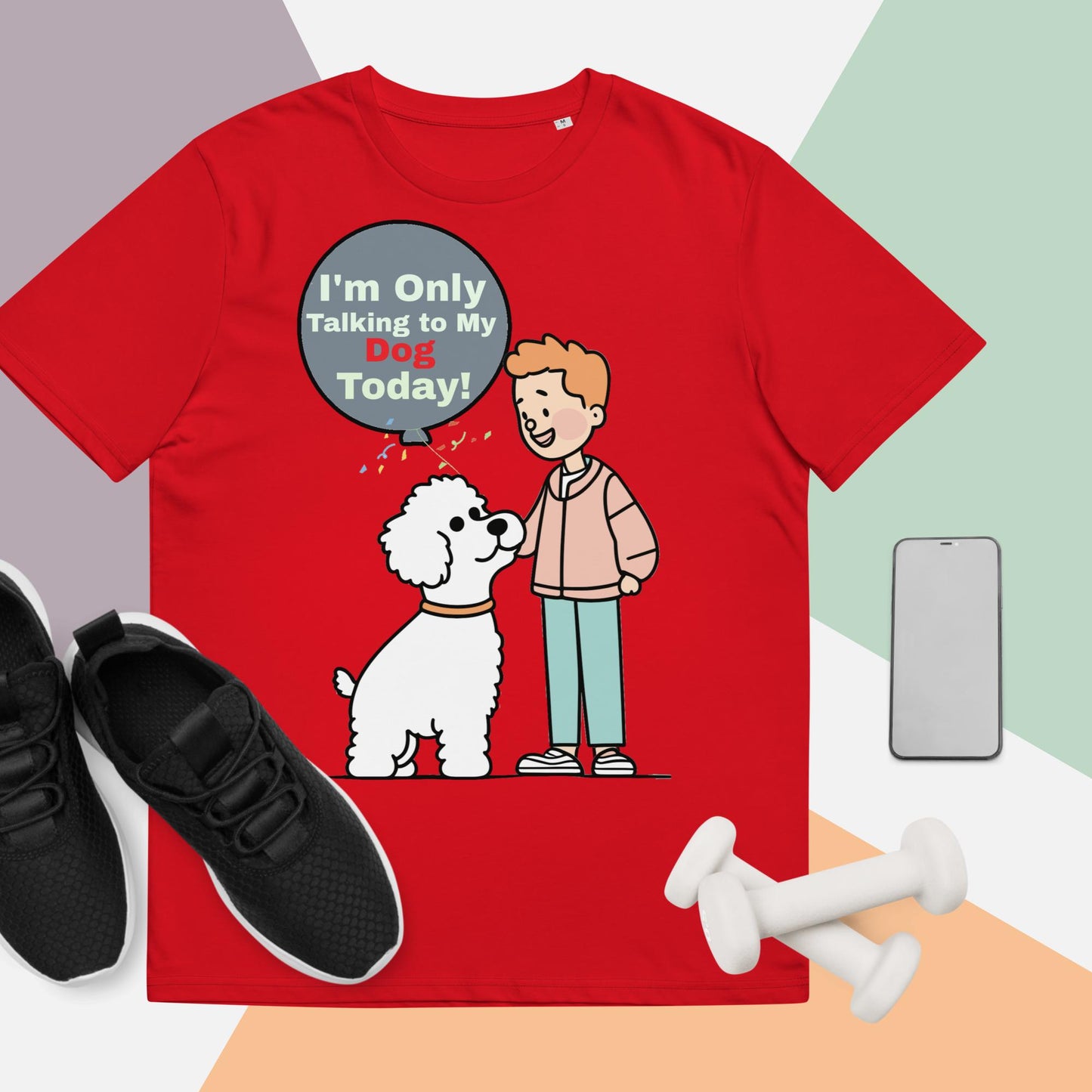 Cute Funny I'm Only Talking to My Dog Today Unisex organic cotton t-shirt