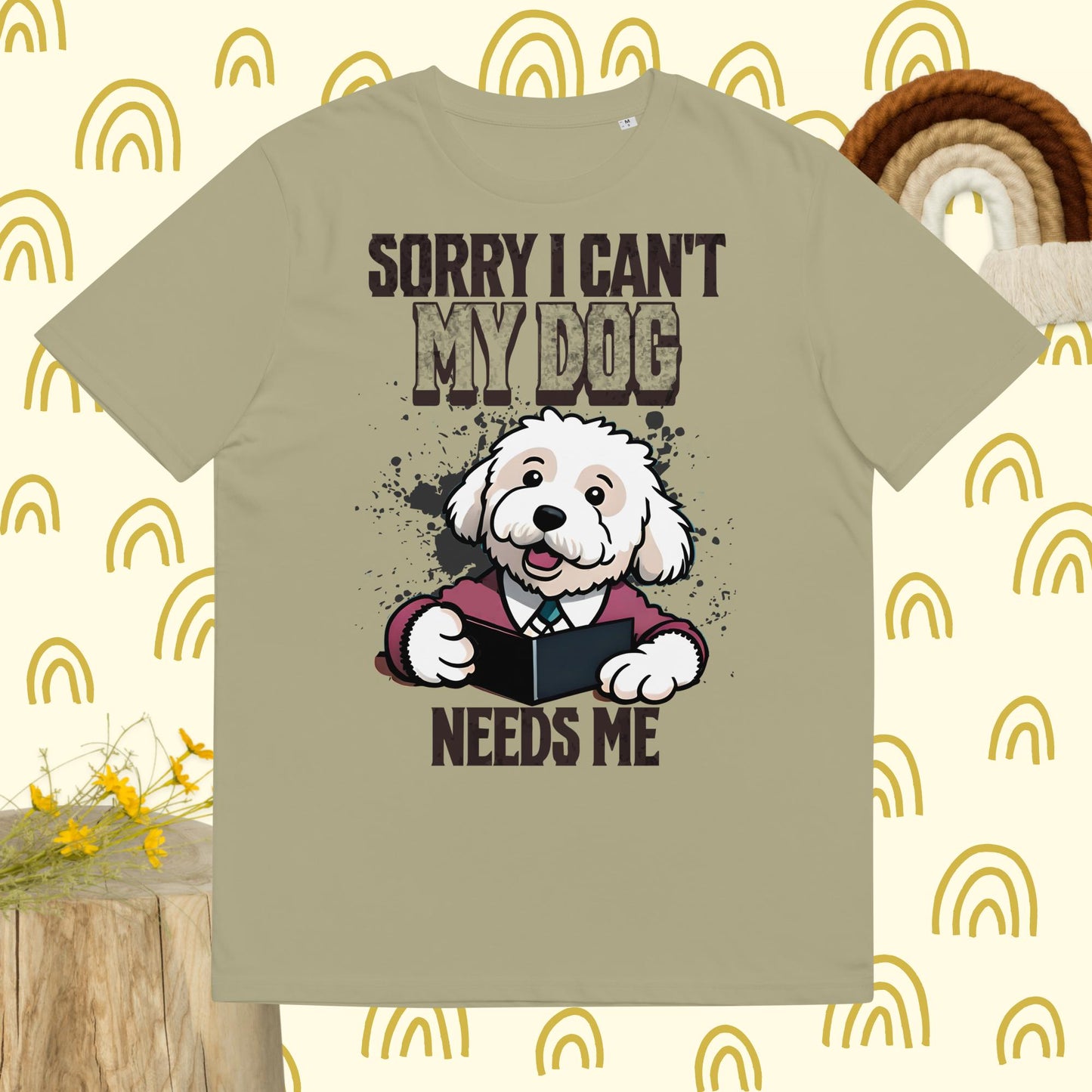 Sorry I can't My Dog Needs Me T-Shirt