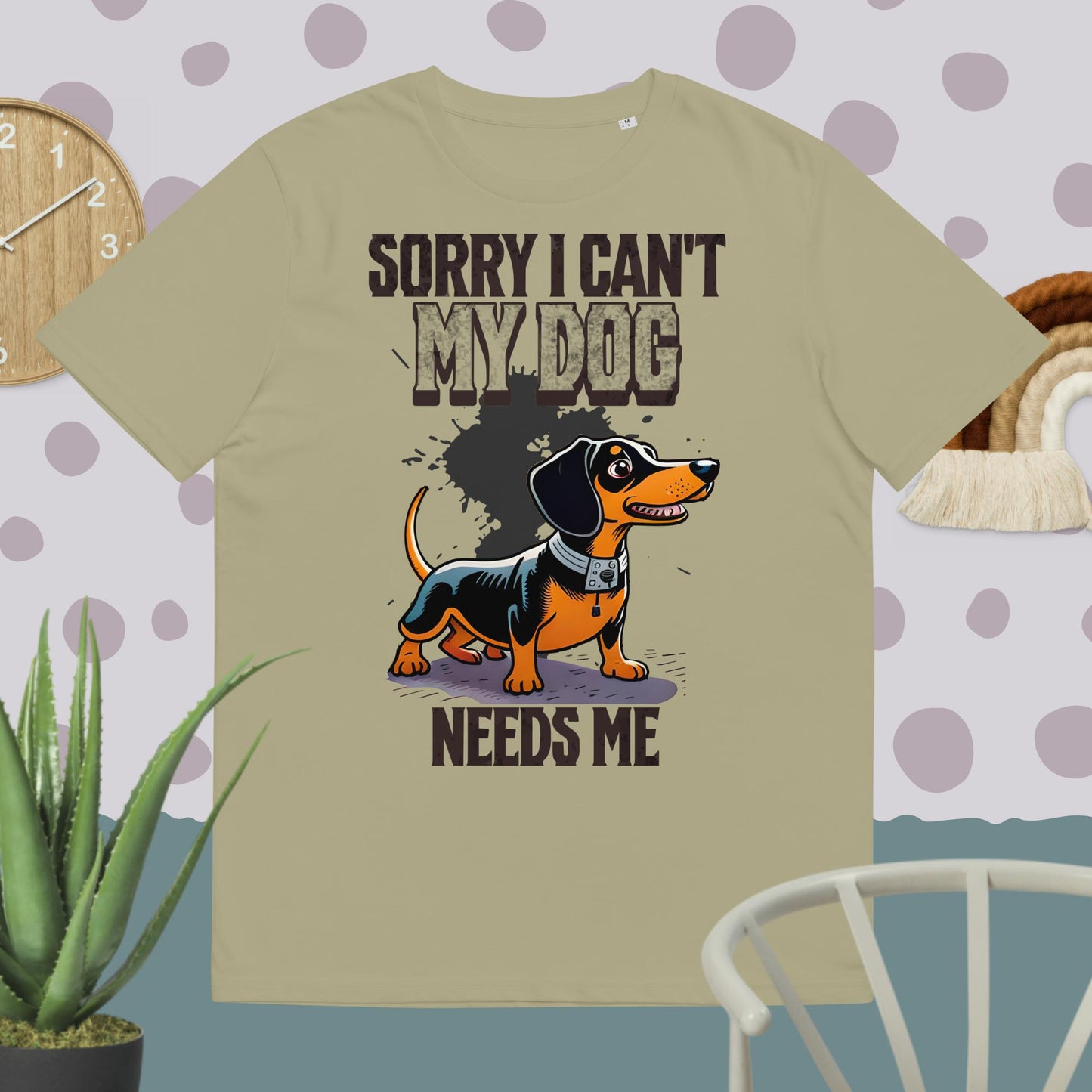 Sorry I can't My Dog Needs Me T-Shirt