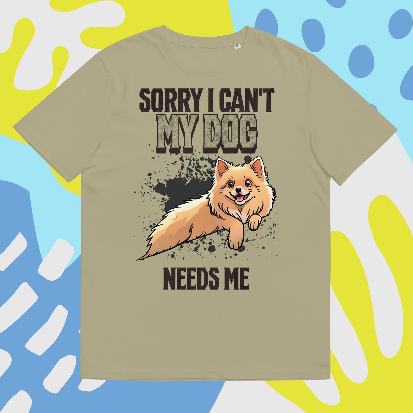 Sorry I can't My Dog Needs Me T-Shirt