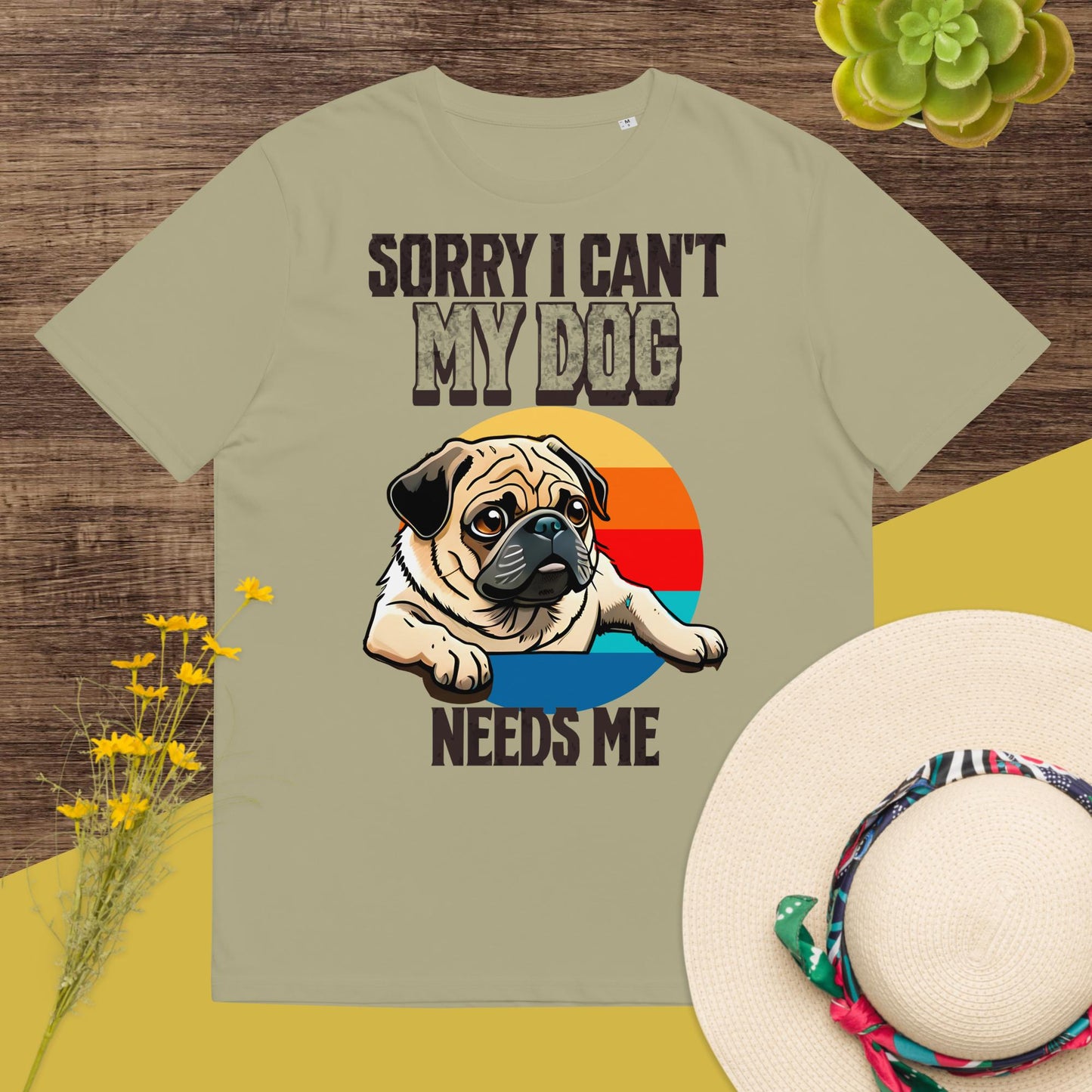 Sorry I can't My Dog Needs Me T-Shirt