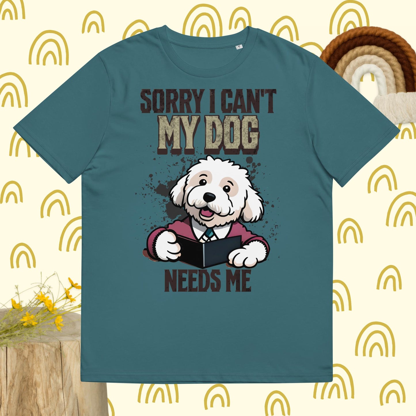 Sorry I can't My Dog Needs Me T-Shirt