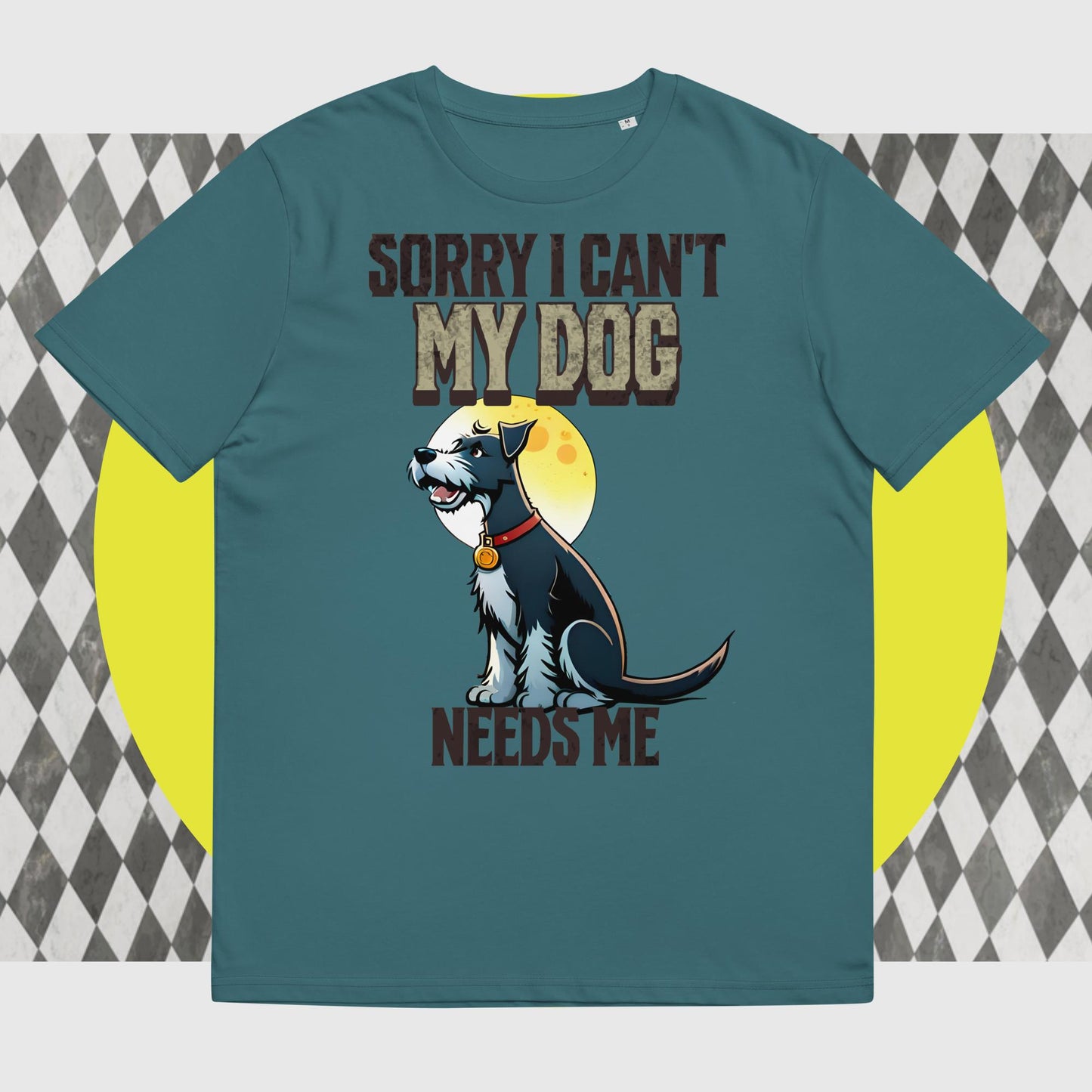 Sorry I can't My Dog Needs Me T-Shirt