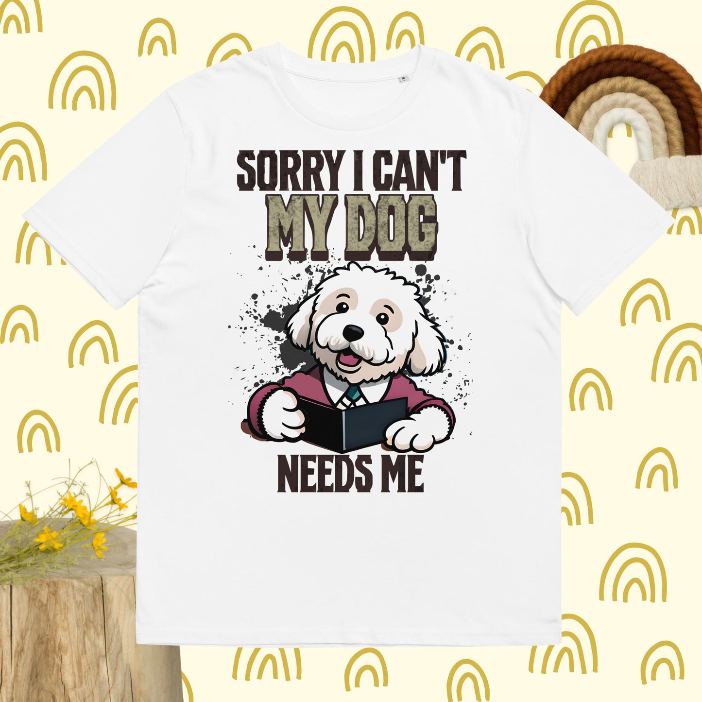 Sorry I can't My Dog Needs Me T-Shirt