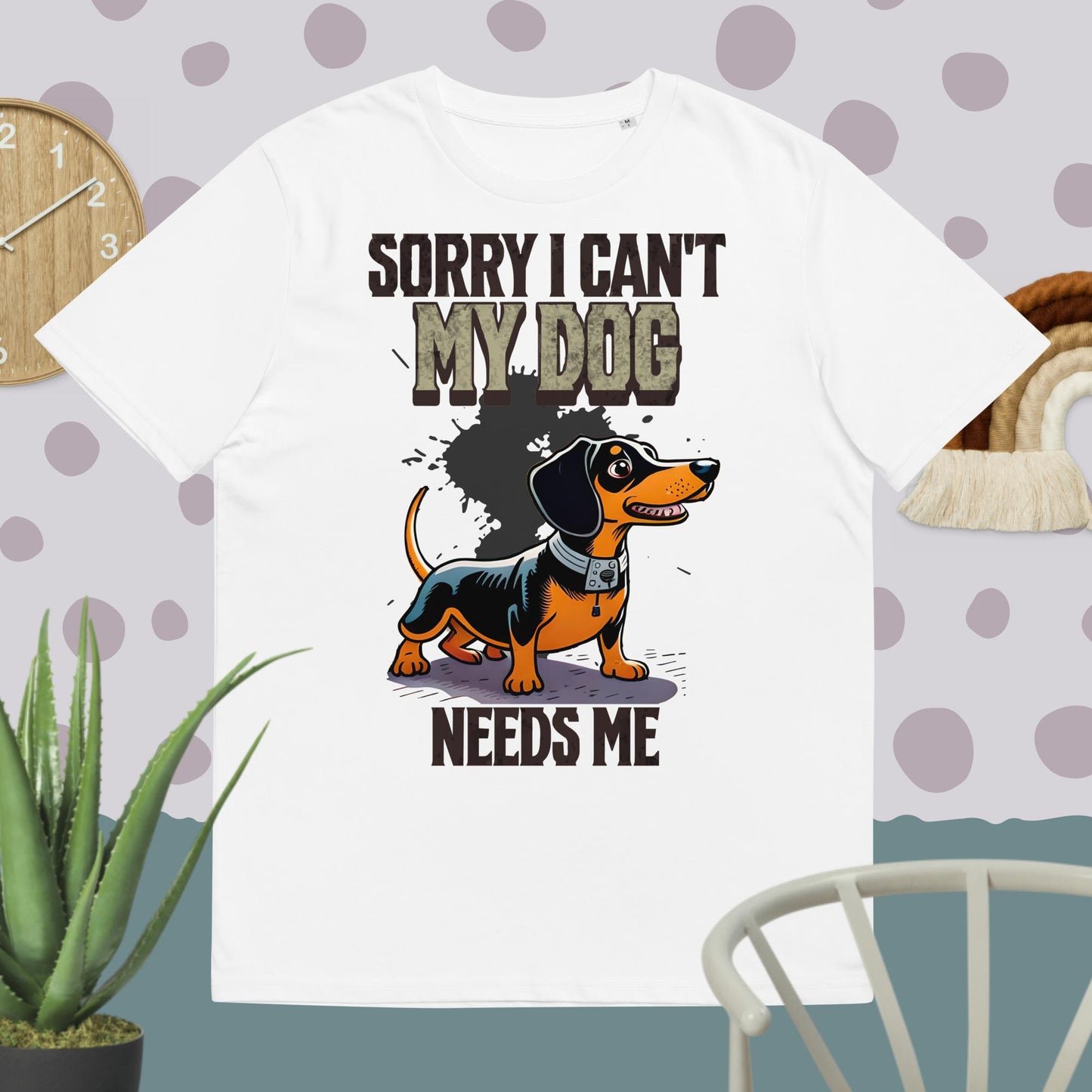 Sorry I can't My Dog Needs Me T-Shirt