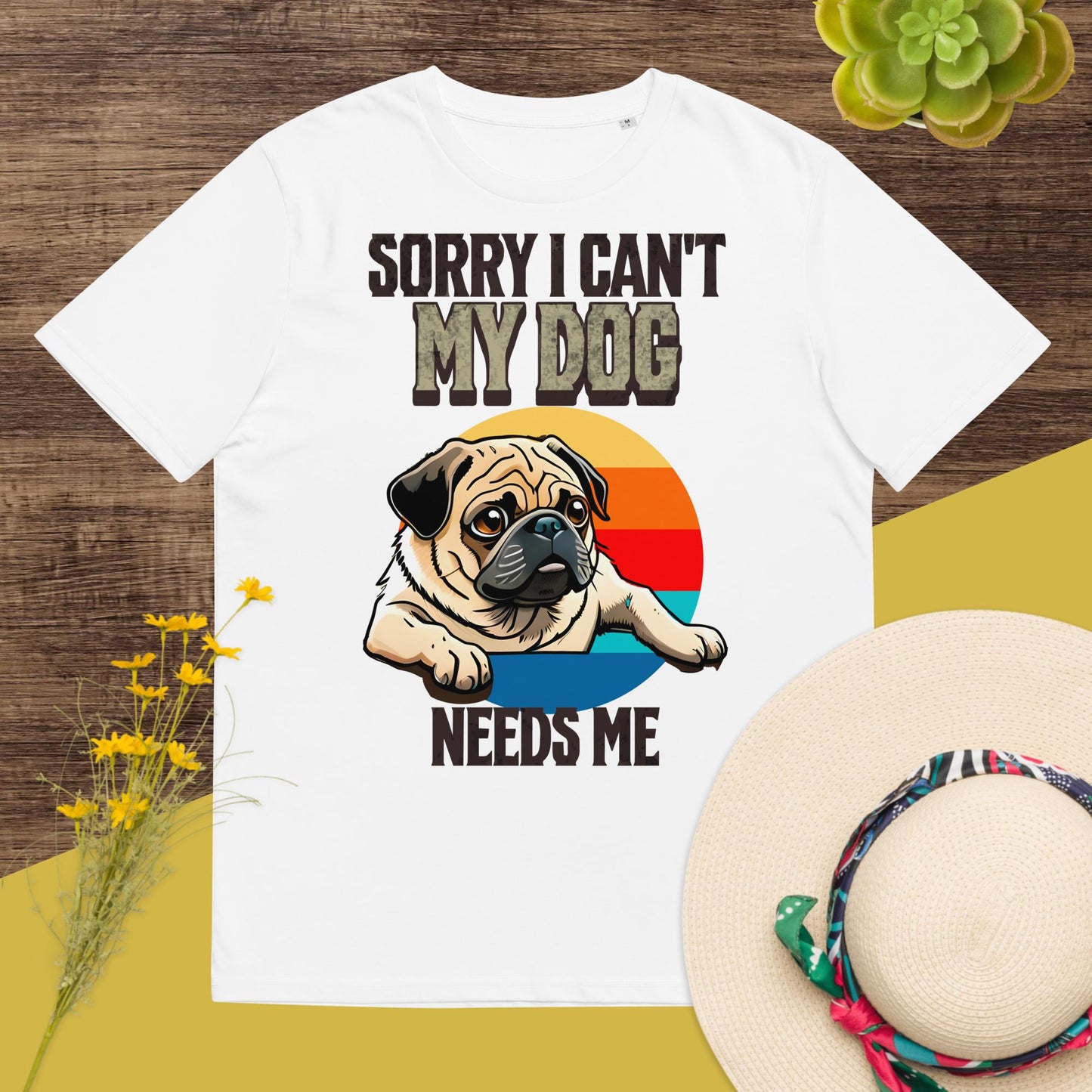 Sorry I can't My Dog Needs Me T-Shirt