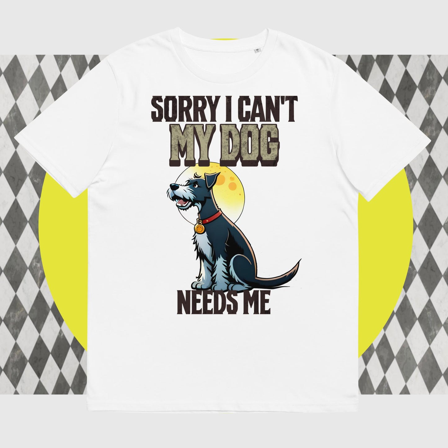 Sorry I can't My Dog Needs Me T-Shirt