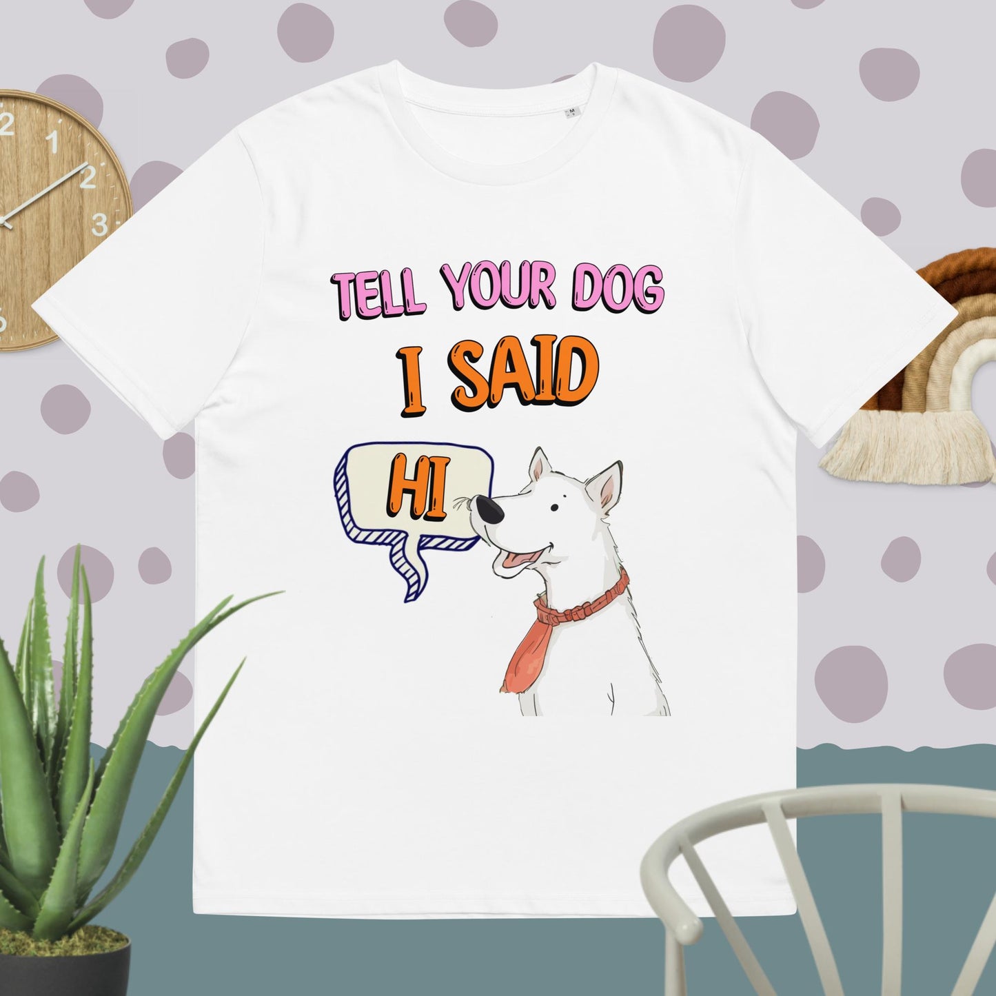 Tell Your Dog I Said Hi Unisex Organic T-shirt