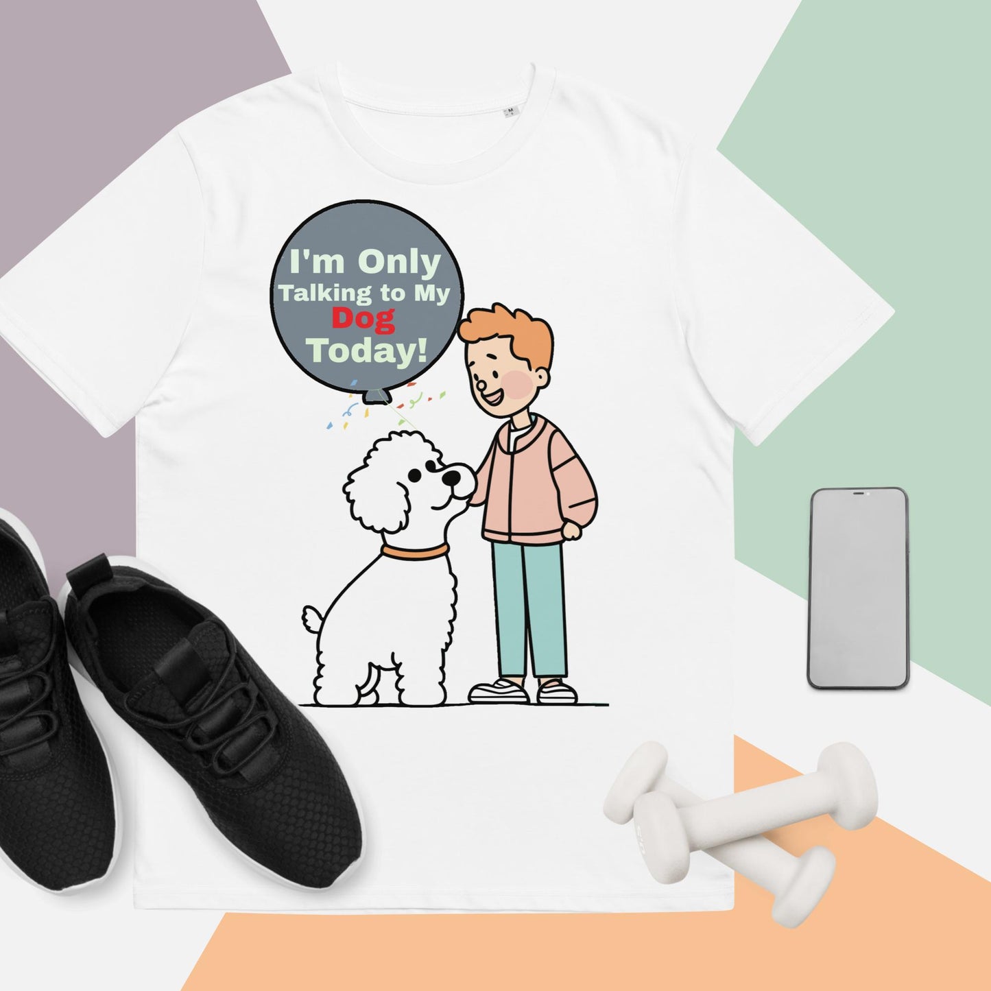 Cute Funny I'm Only Talking to My Dog Today Unisex organic cotton t-shirt