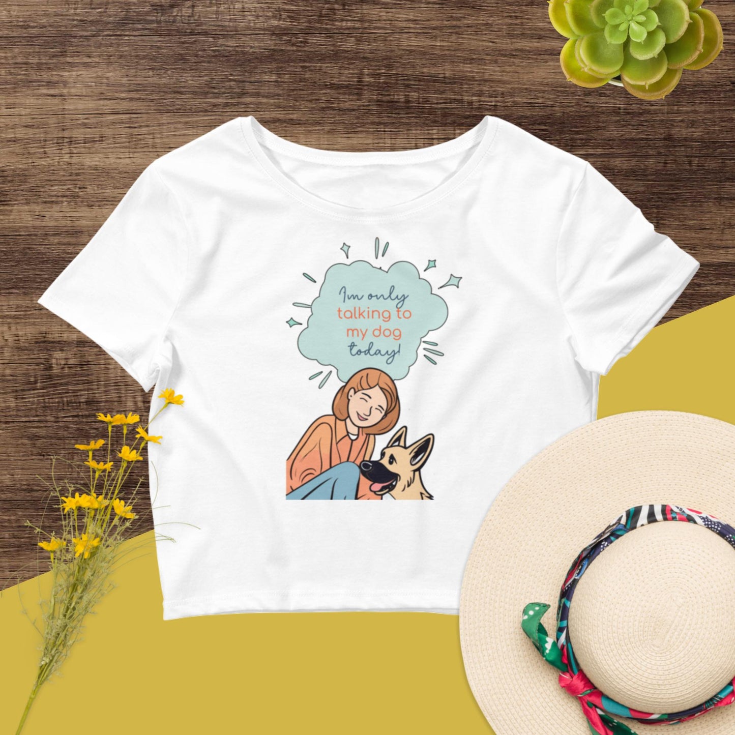 Cute Funny I'm only talking to my dog today Crop Tee