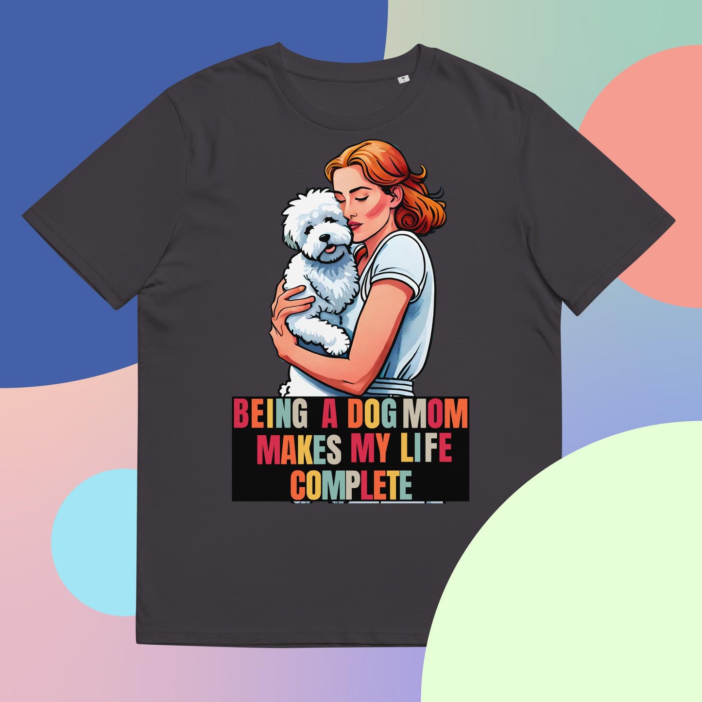 Being a Dog Mom Makes My Life Complete T-Shirt