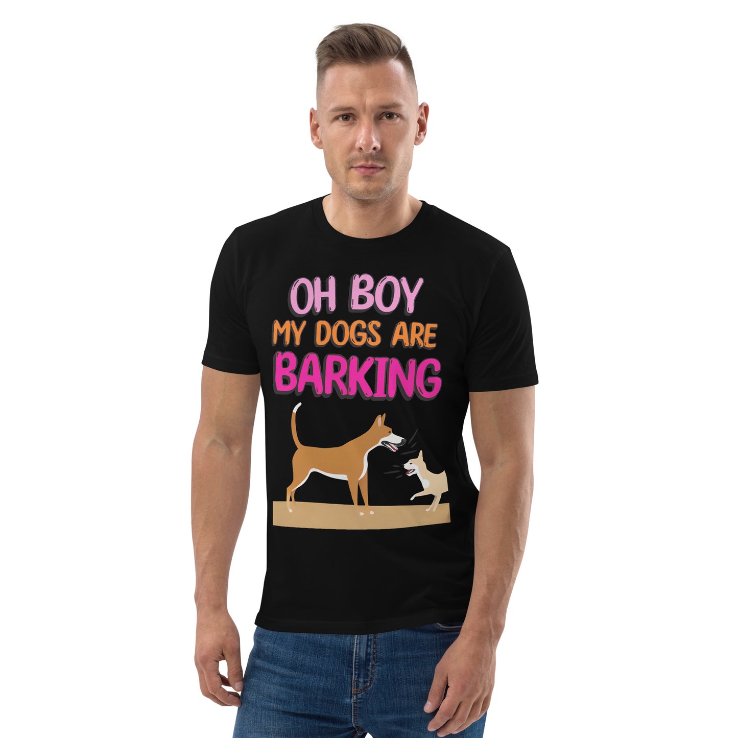 Funny Oh Boy My Dogs Are Barking Unisex organic cotton t-shirt