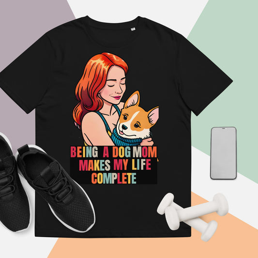 Being a Dog Mom Makes My Life Complete T-Shirt