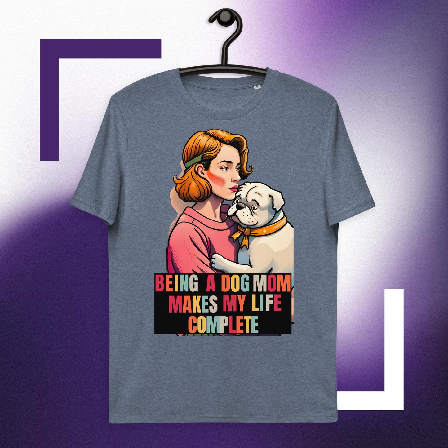 Being a Dog Mom Makes My Life Complete T-shirt