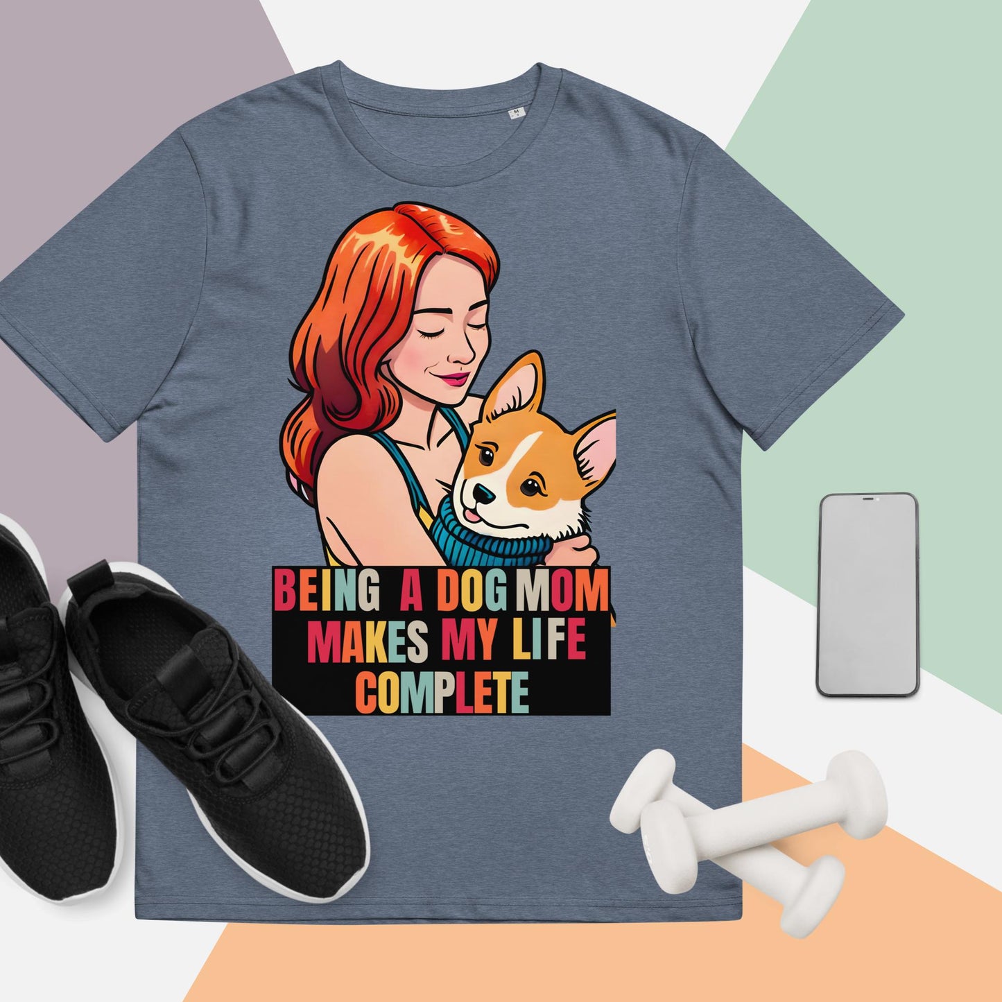 Being a Dog Mom Makes My Life Complete T-Shirt