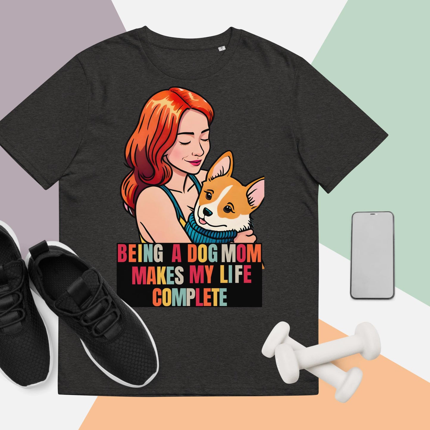 Being a Dog Mom Makes My Life Complete T-Shirt