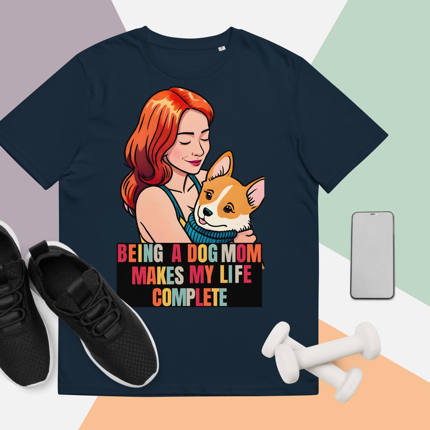 Being a Dog Mom Makes My Life Complete T-Shirt