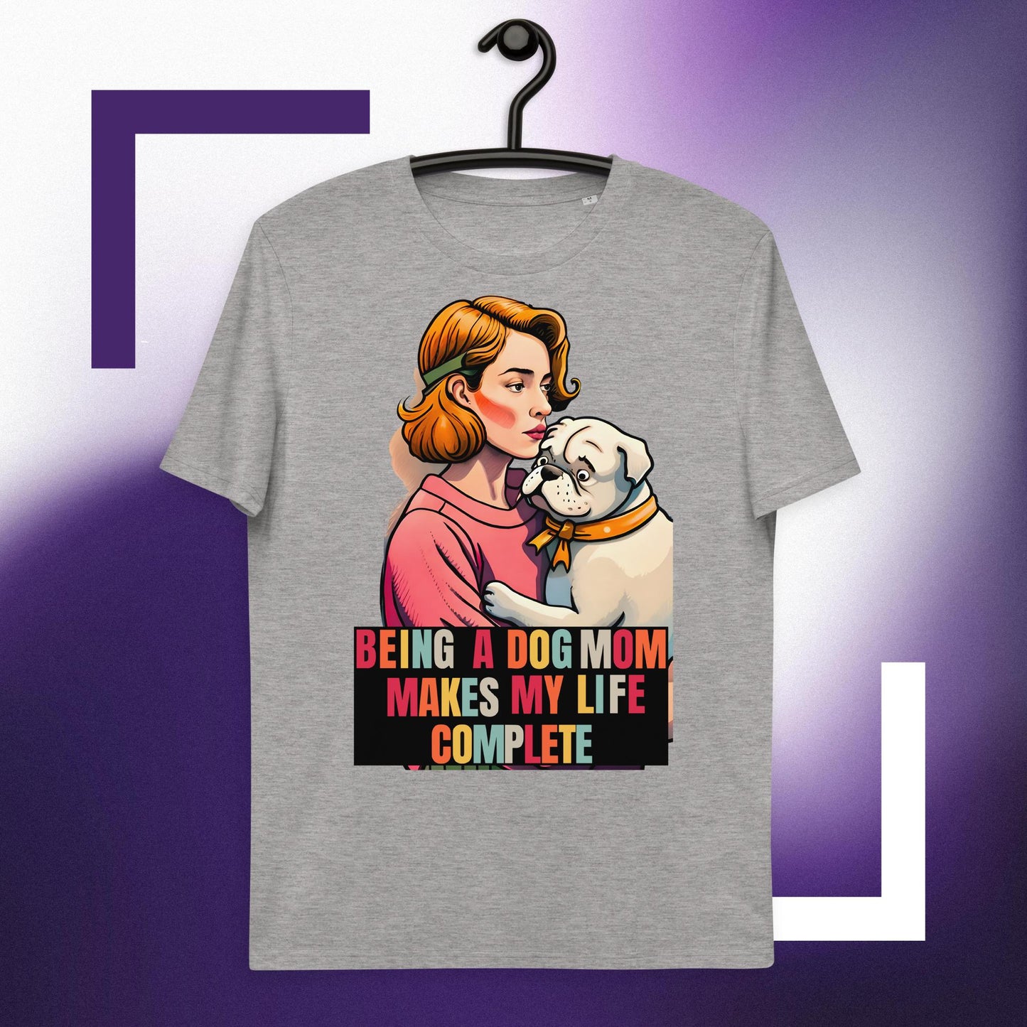 Being a Dog Mom Makes My Life Complete T-shirt