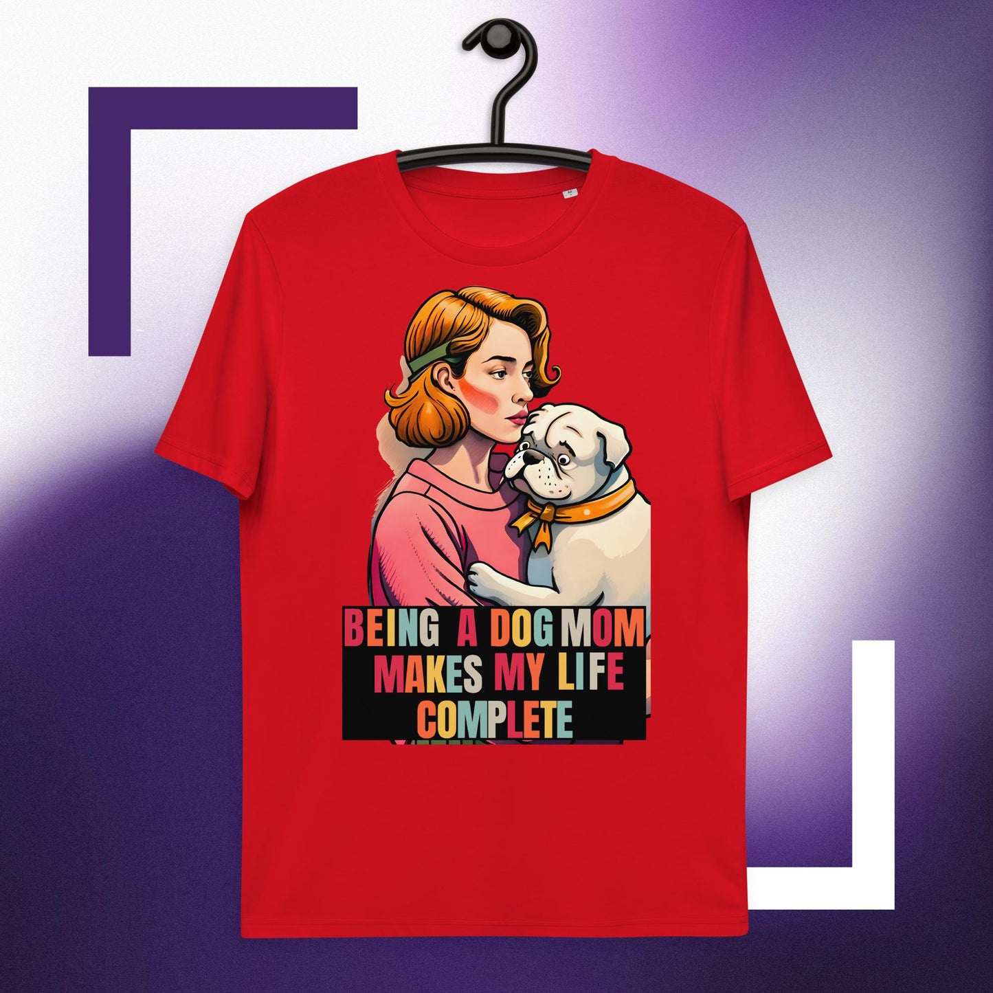 Being a Dog Mom Makes My Life Complete T-shirt