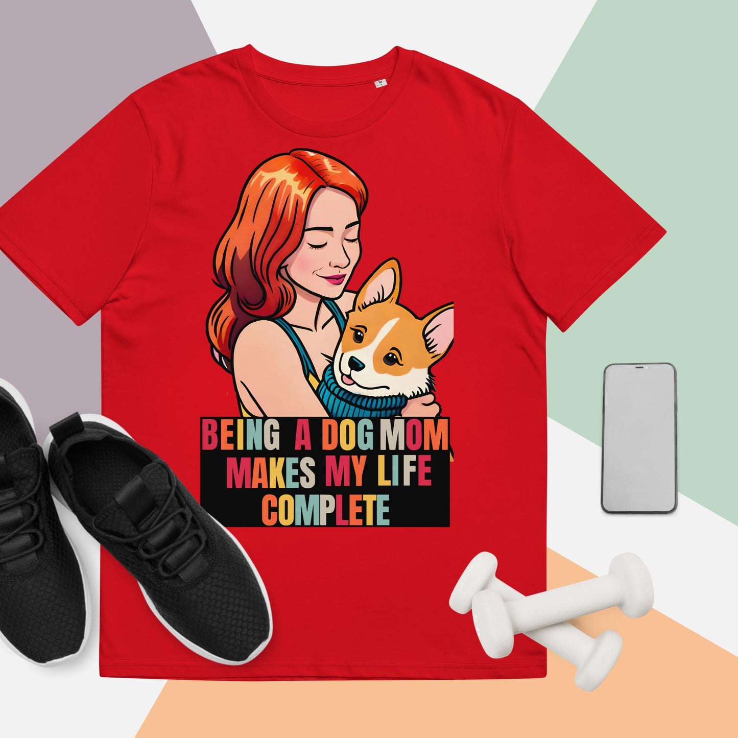 Being a Dog Mom Makes My Life Complete T-Shirt