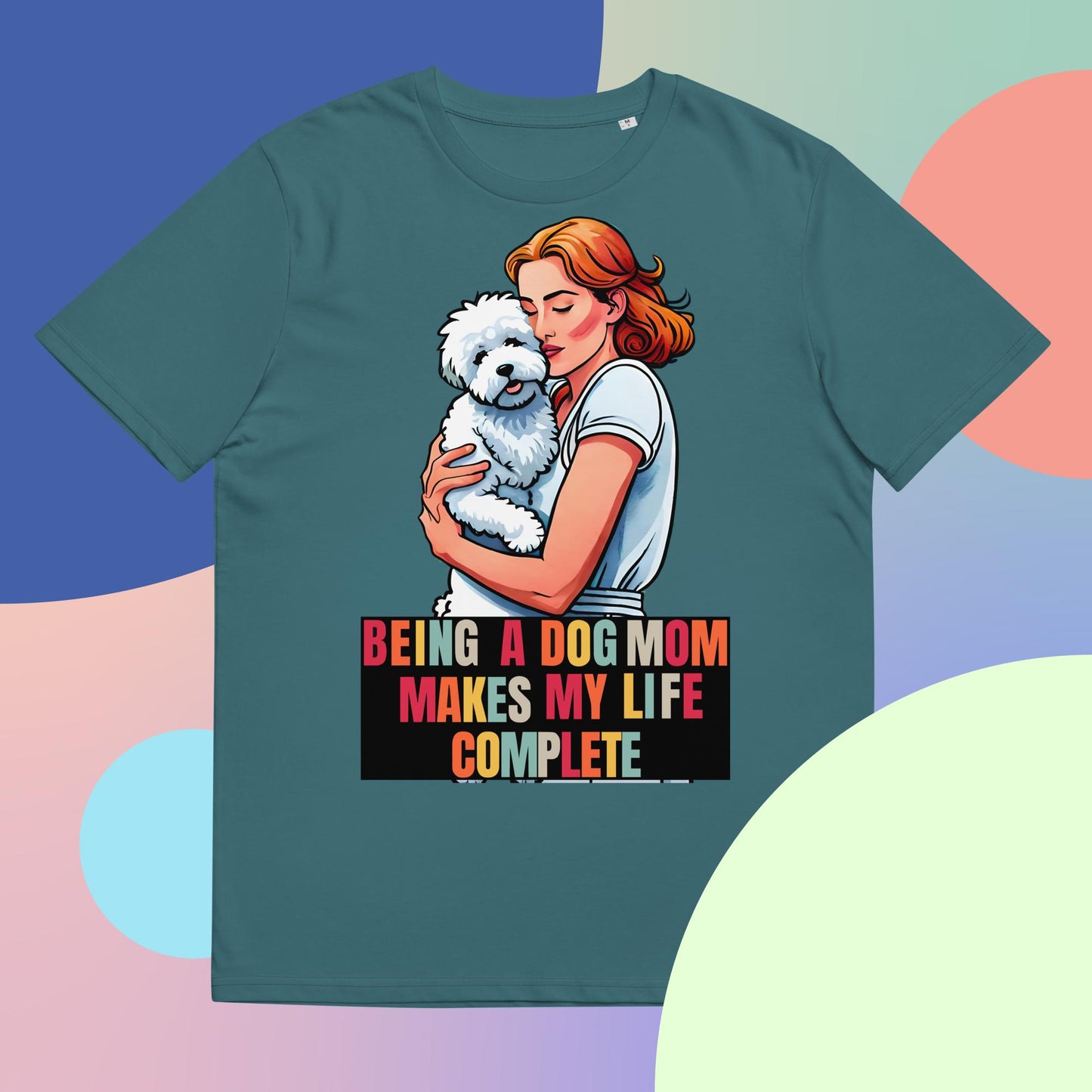 Being a Dog Mom Makes My Life Complete T-Shirt