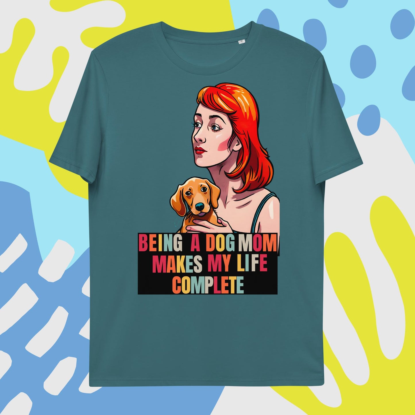 Being a Dog Mom Makes My Life Complete T-Shirt